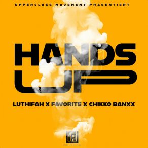 Download track Hands Up (Instrumental Version) Chikko BanxxFavorite, Luthifah, Upperclass Movement