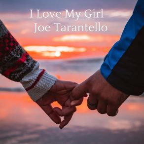 Download track I Love My Girl Joe Tarantello