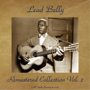 Download track Ha Ha This A-Way (Remastered 2018) Leadbelly