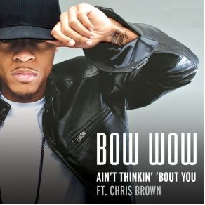 Download track Ain'T Thinkin' About You Bow Wow, Chris Brown