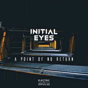 Download track A Point Of No Return (Extended Mix) Initial Eyes