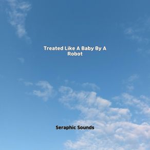 Download track Treated Like A Baby By A Robot Soft Serenades