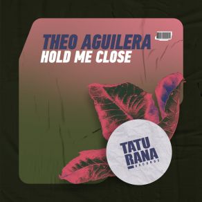 Download track Hold Me Close (Dub Extended Mix) Theo Aguilera