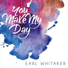 Download track You Make My Day Earl Whitaker