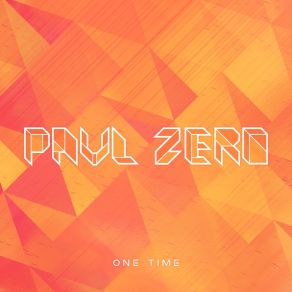 Download track One Time (Radio Edit) Paul Zero