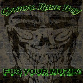 Download track Fuq Your Muzik Cynical Rude Boy