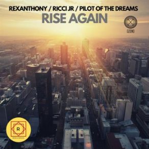 Download track Rise Again Rexanthony, Ricci Jr, Pilot Of The Dreams