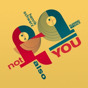 Download track Not You Also Henrik Schwarz