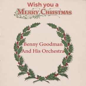 Download track 'Tain't No Use Benny Goodman And His Orchestra