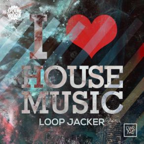 Download track House Music, I Luv It (Original Mix) Loop Jacker