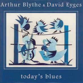 Download track Calling Mr. Blythe Arthur Blythe, David Eyges