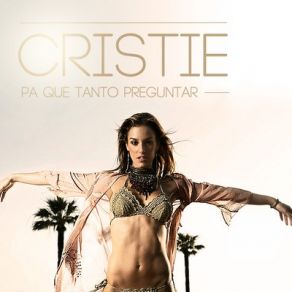 Download track Pa Que Tanto Pregunta Cristie