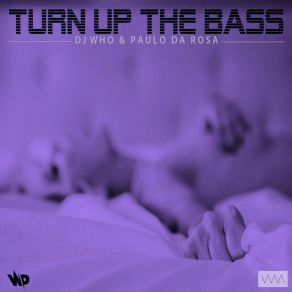 Download track Turn Up The Bass Paulo Da Rosa