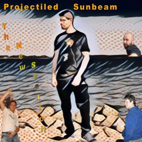 Download track The New Section Projectiled Sunbeam