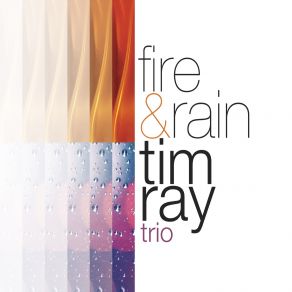 Download track Fire And Rain Tim Ray Trio