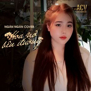 Download track Hoa Nở Bên Đường (Acv Remix) Ngân Ngân