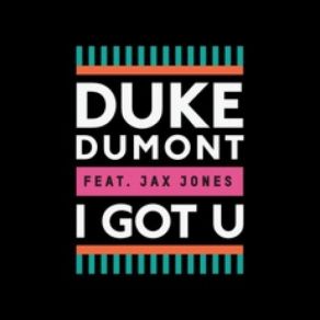 Download track I Got U Duke DumontJax Jones