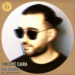 Download track The Groove (Sebb Junior Remix) Vincent CairaSebb Junior