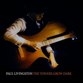 Download track The Towers Grow Dark Paul Livingston