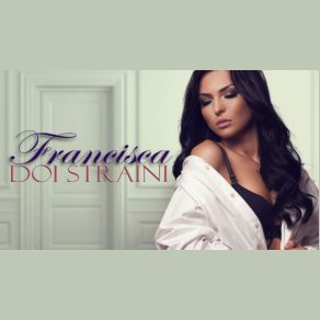 Download track Doi Straini (Radio Edit) Francisca