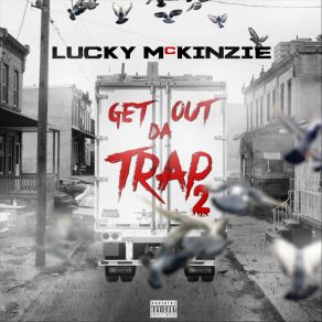 Download track Get Out Da Trap Lucky McKinzie