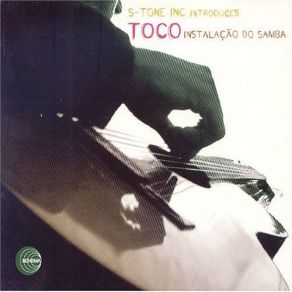 Download track Instalacao Do Samba S - Tone Inc Introduces Toco