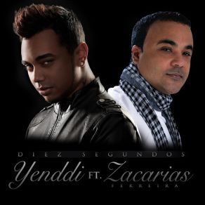 Download track Diez Segundos (Yenddi) Zacarias FerreiraYenddi