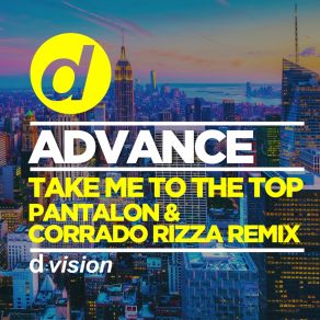 Download track Take Me To The Top (Pantalon & Corrado Rizza Remix Edit) Advance