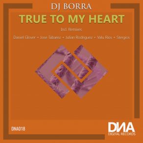 Download track True To My Heart (Daniel Glover Remix) DJ Borra