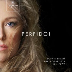 Download track Ah! Perfido, Op. 65 Per Pieta, Non Dirmi Addio Sophie Bevan, Ian Page, The Mozartists