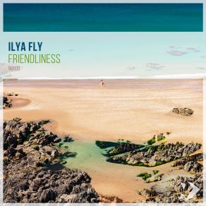 Download track Friendliness (Original Mix) Ilya Fly