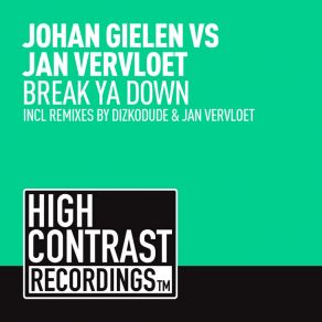 Download track Break Ya Down (Jan Vervloet Remix) Johan Gielen, Jan Vervloet