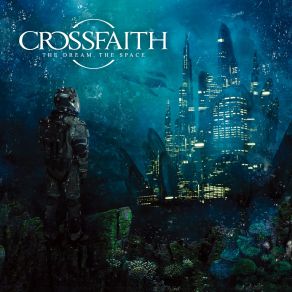 Download track The Dream The Space Crossfaith