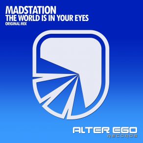 Download track The World Is In Your Eyes (Radio Edit) Madstation