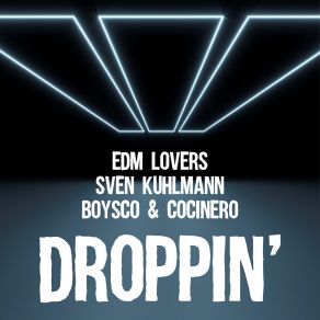 Download track Droppin' (Club Mix) EDM Lovers