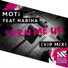 Download track Turn Me Up (Vip Mix) MOTI, Nabiha Bensouda