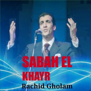 Download track Sabah El Khayr, Pt. 2 Rachid Gholam