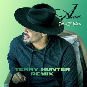 Download track Take It Slow (Remix) AvantTerry Hunter