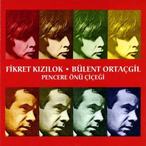 Download track Pencere Önü Çiçeği Fikret Kızılok, Bülent Ortaçgil