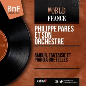 Download track Amour, Fantaisie Et Piano À Bretelles Philippe ParèsÀ Bretelles