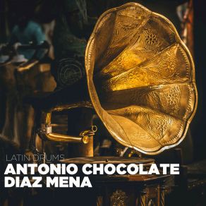 Download track Drum Fantasy Antonio Chocolaté Diaz Mena