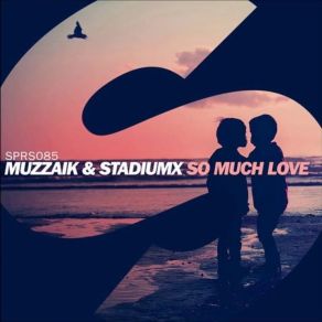 Download track So Much Love (Original Mix) Muzzaik, Stadiumx