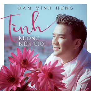 Download track Tinh Khong Bien Gioi Dam Vinh Hung