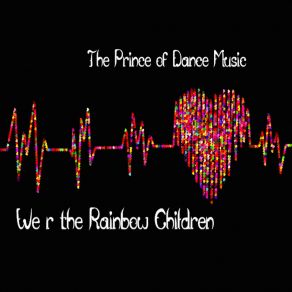 Download track We R The Rainbow Children (Indigo Version) The Prince Of Dance Music