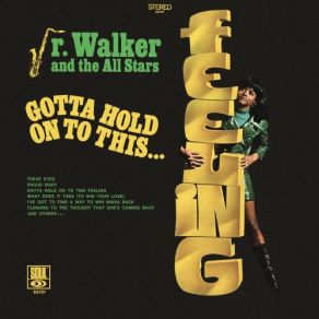 Download track Gotta Hold On To This Feeling Jr. Walker, All Stars