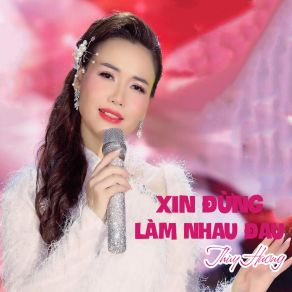 Download track Xin Đừng Làm Nhau Đau Huong Thuy