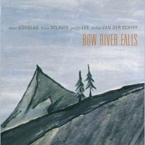 Download track Bow River Falls Dave DouglasLee, Douglas, Van Der Schyff, Sclavis