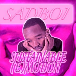 Download track Sustainable (E) Motion Sadboi