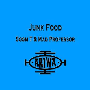 Download track Junk Food Mad Professor, MC Soom - T