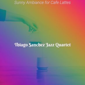 Download track Mellow Backdrops For Cafe Lattes Thiago Sanchez Jazz Quartet